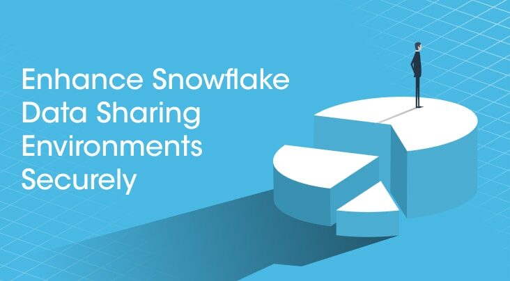 How to Enhance Snowflake Data Sharing Environments Securely
