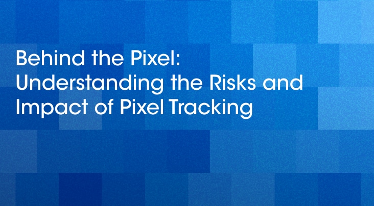 Behind the Pixel: Understanding the Risks and Impact of Pixel Tracking