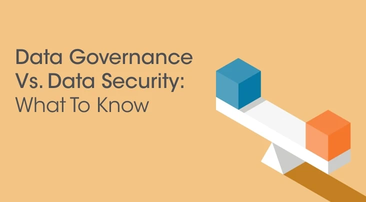 Data Governance Vs. Data Security: What To Know