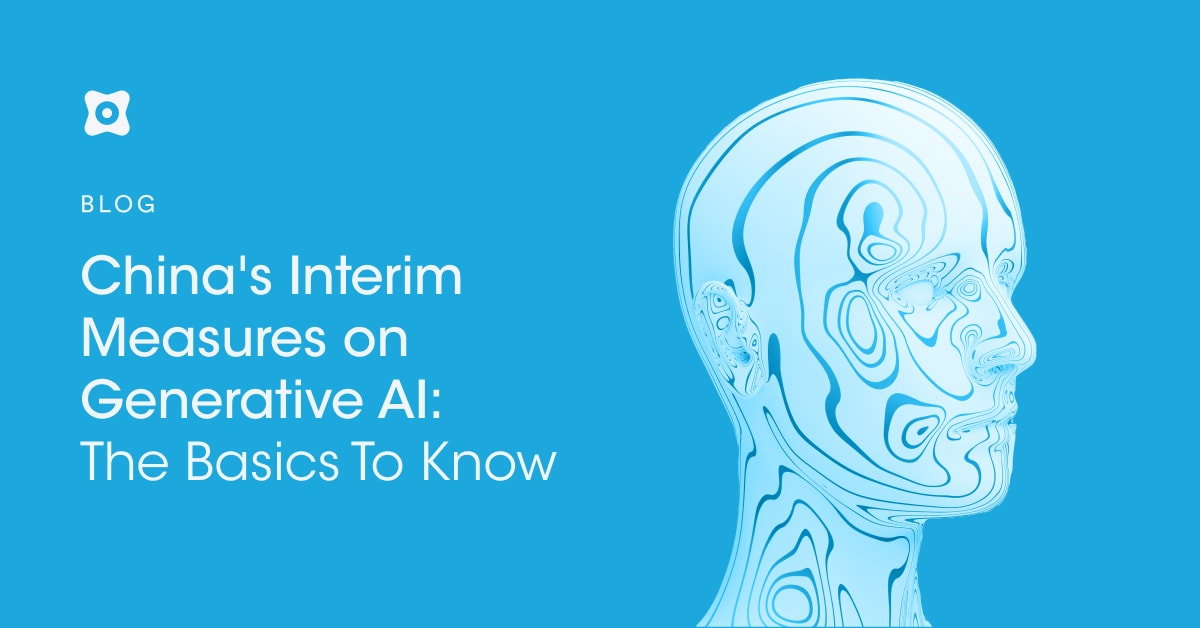 China's Interim Measures on Generative AI: The Basics to Know - Securiti